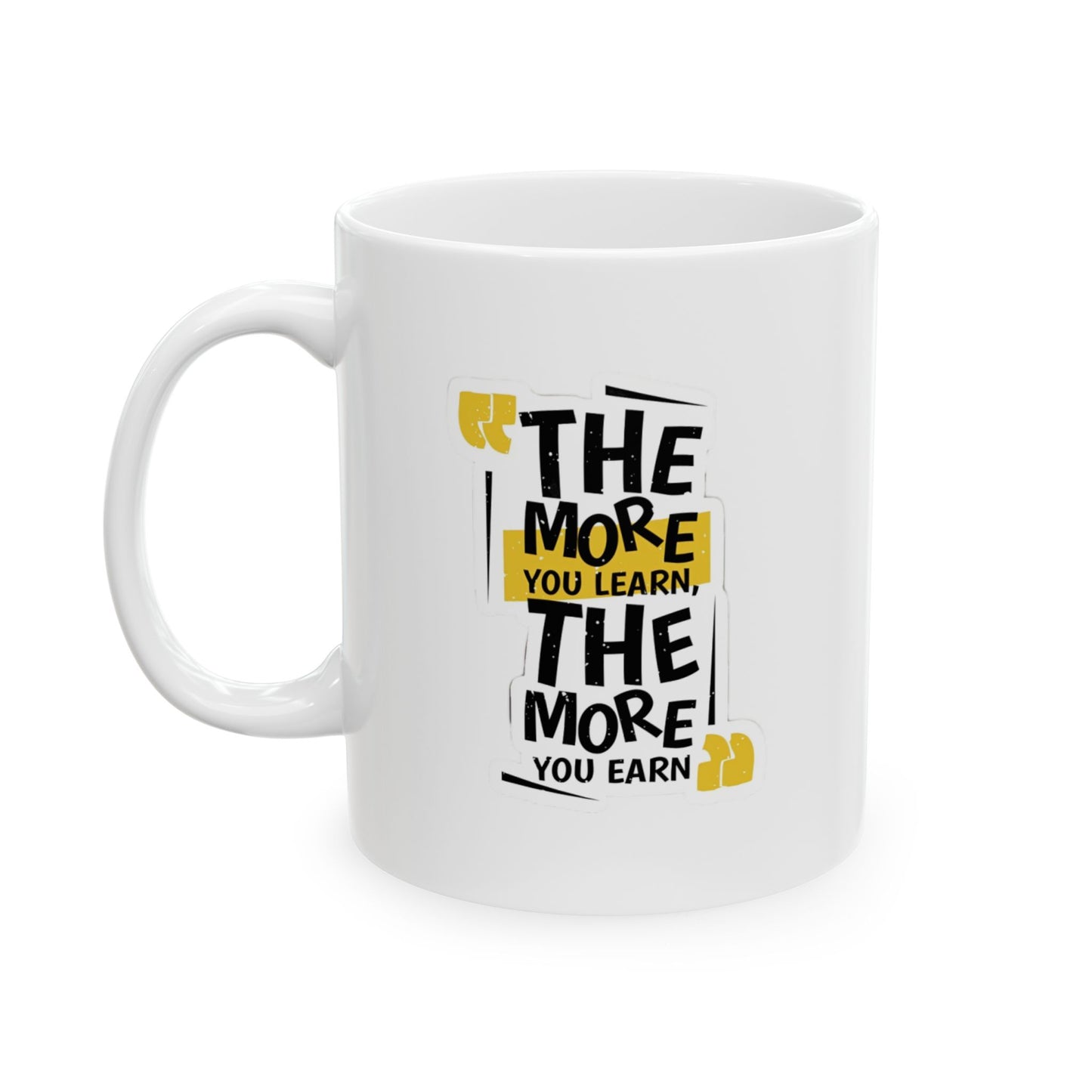 Fuel Your Ambition with Our Motivational Mug! ☕ "The More You Learn, The More You Earn" - 11oz Premium Mug with Gift Box 🎁 | Double-Sided Print | Available in All Colors! 🌈